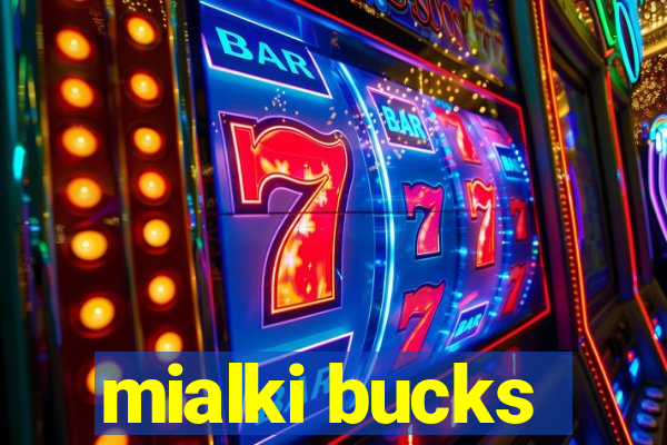 mialki bucks